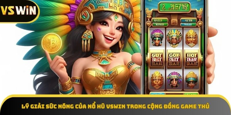 Sức hút không thể chối từ của Nổ Hũ VSWIN.